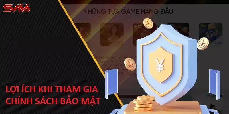 Lợi Ích Khi Tham Gia Cá Cược Với Chính Sách Bảo Mật SV66
